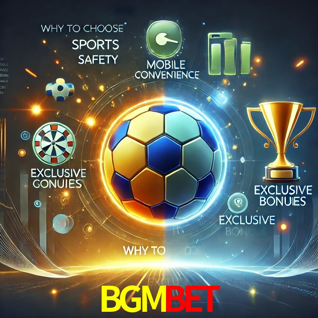 Por Que Escolher o BGMBET?